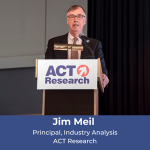 Jim Meil  Principal, Industry Analysis ACT Research
